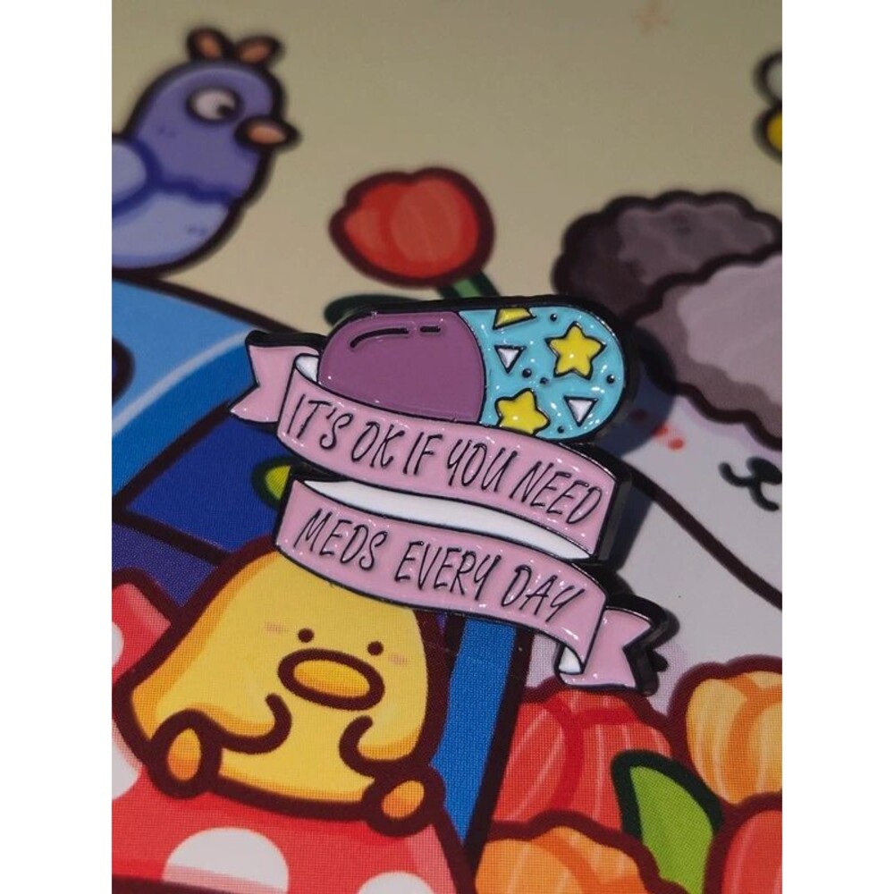 It's okay if you need meds everyday enamel pin purple